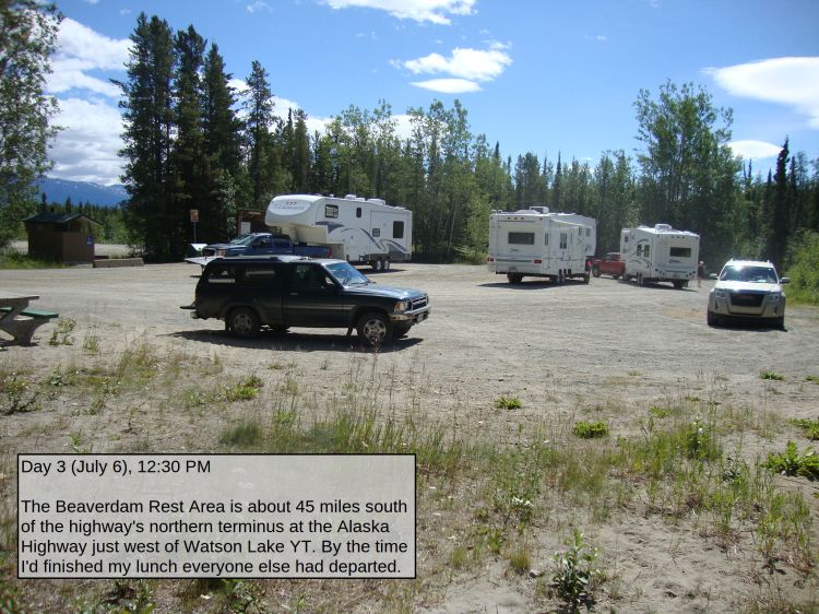 Day 3 (July 6), 12:30 PM

The Beaverdam Rest Area is about 45 miles south of the highway's northern terminus at the Alaska Highway just west of Watson Lake YT. By the time I'd finished my lunch everyone else had departed.